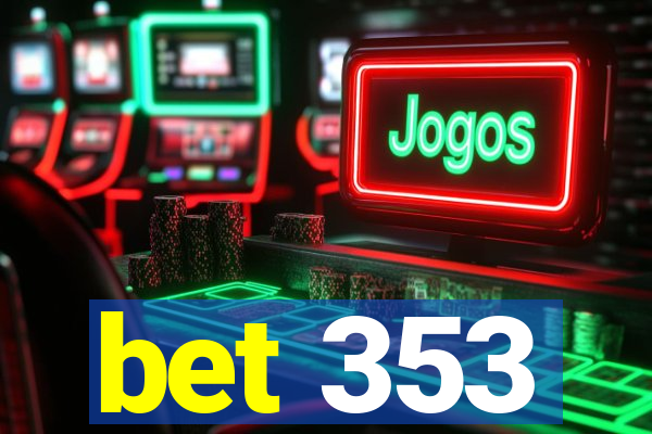 bet 353